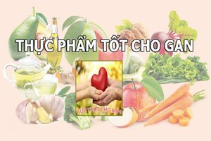 MUỐN GAN KHOẺ MẠNH HÃY SỬ DỤNG NHỮNG THỰC PHẨM NÀY